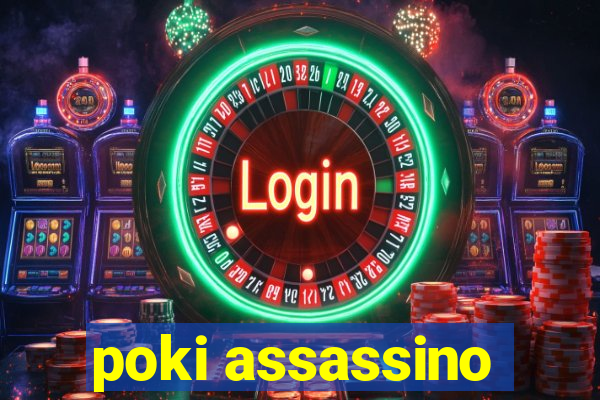 poki assassino